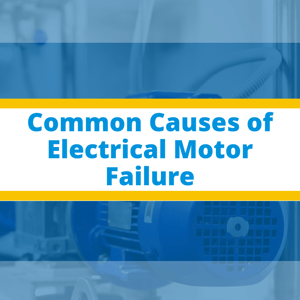 Causes of Electrical Motor Failure