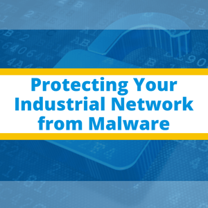 Protecting Your Industrial Network from Malware